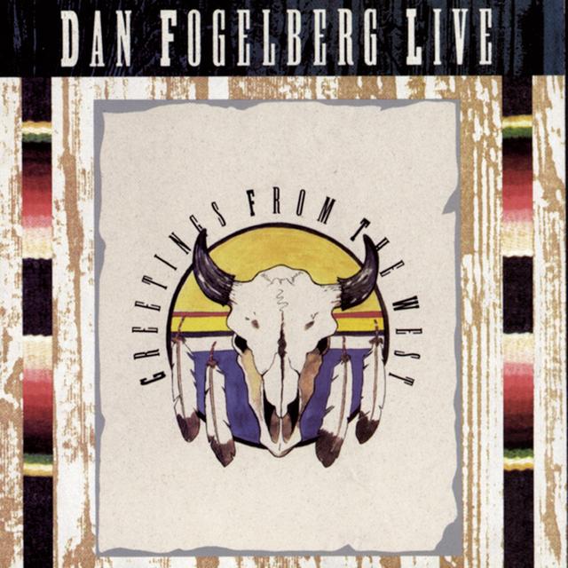 Album cover art for Dan Fogelberg Live: Greetings From The West