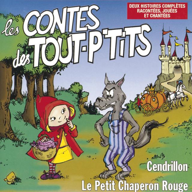 Album cover art for Les contes des Tout P'Tits : Le Petit Chaperon Rouge et Cendrillon