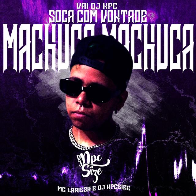 Album cover art for Vai Dj Npc Soca Com Vontade / Machuca Machuca (feat. Mc Larissa) - Single