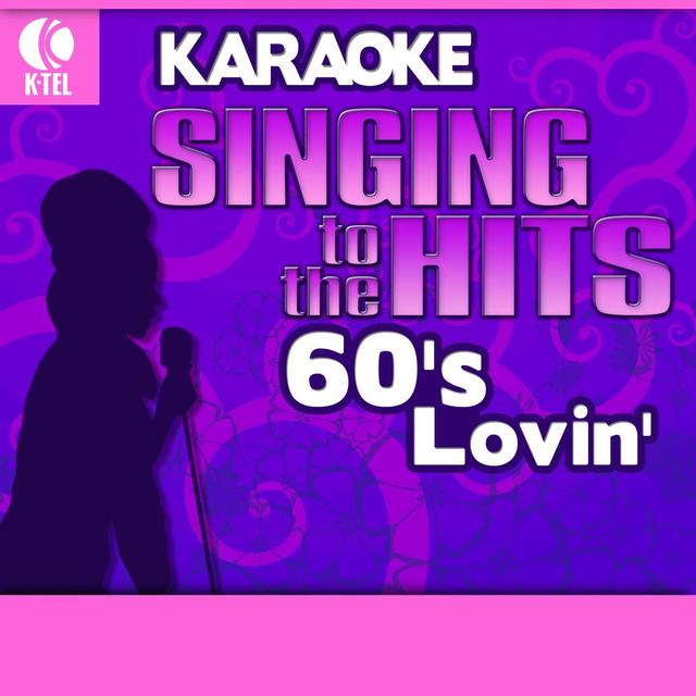 Album cover art for Karaoke: 60's Lovin' - Singing To The Hits