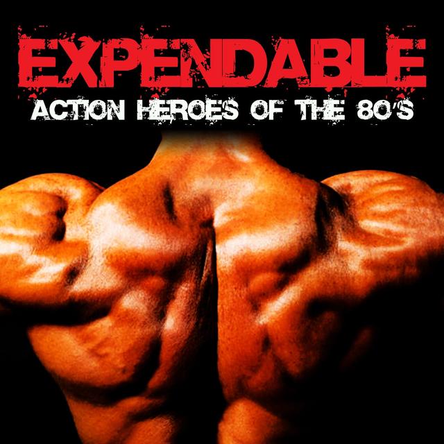 Album cover art for Expendable Action Heroes Of The 80's