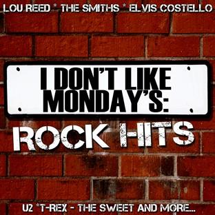 Album cover art for I Don't Like Monday's: Rock Hits