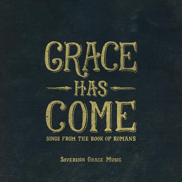 Album cover art for Grace Has Come: Songs from the Book of Romans