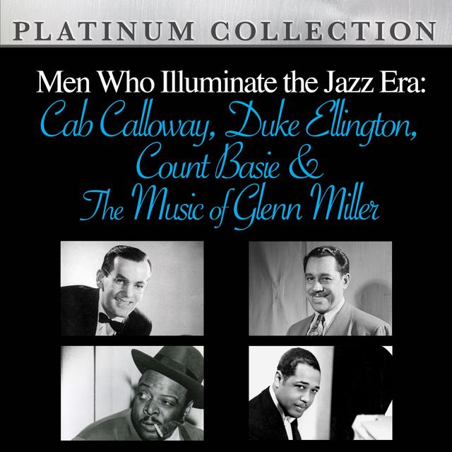 Album cover art for Men Who Illuminate The Jazz Era: Cab Calloway, Duke Ellington, Count Basie And The Music Of Glenn Miller