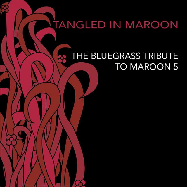 Album cover art for Tangled in Maroon: The Bluegrass Tribute to Maroon 5