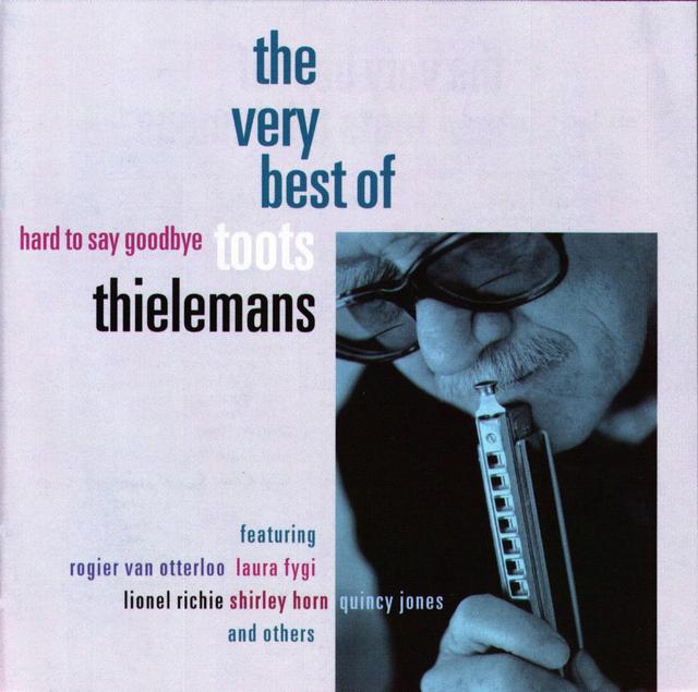 Album cover art for Hard to Say Goodbye : The Very Best of Toots Thielemans