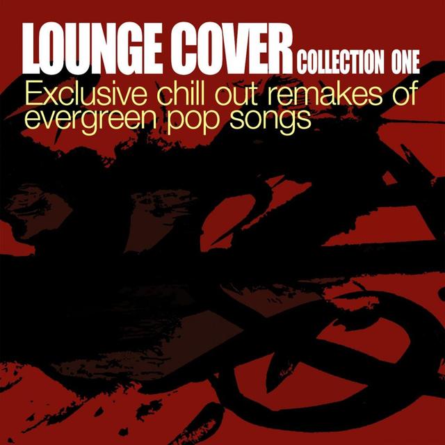 Album cover art for Lounge Cover Collection One-Exclusive Chill Out Remakes Of Evergreen Pop Songs