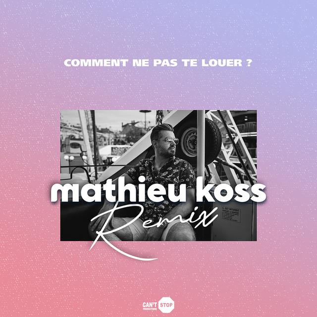 Album cover art for Comment ne pas te louer ? (Mathieu Koss Remix)