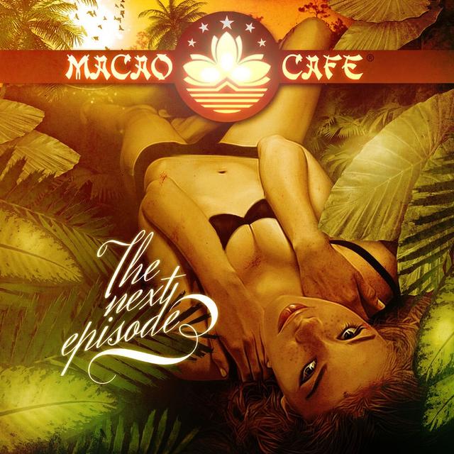 Album cover art for Macao Cafe, Ibiza - The Next Episode