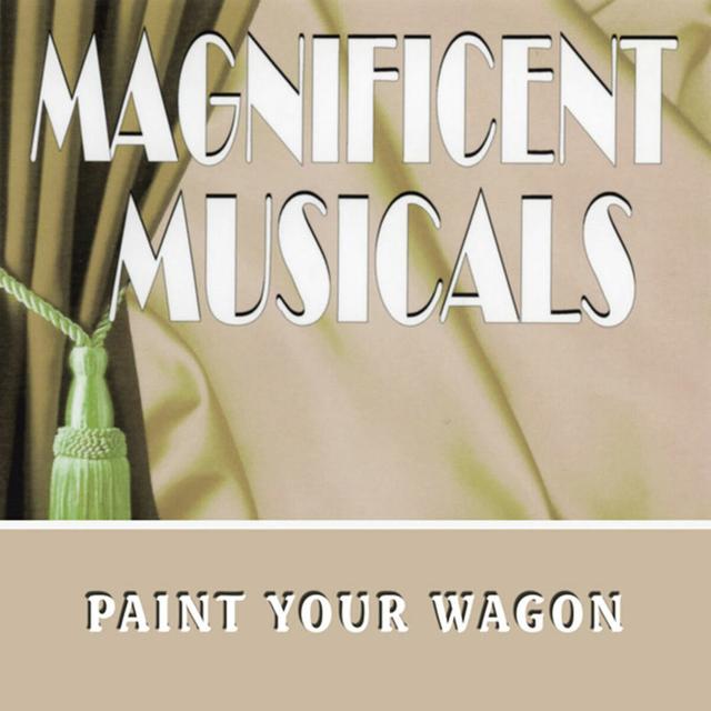 Album cover art for The Magnificent Musicals: Paint Your Wagon