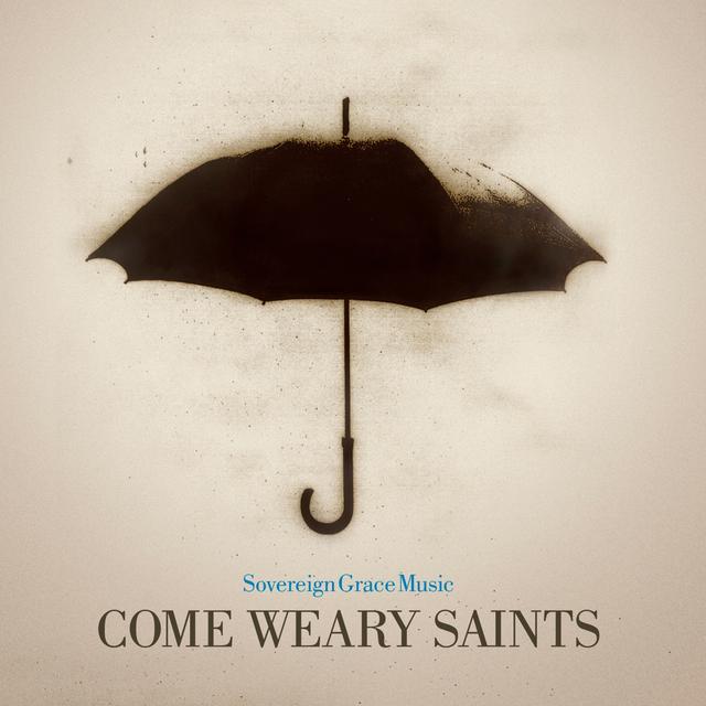 Album cover art for Come Weary Saints