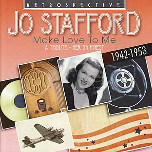 Album cover art for Jo Stafford. Make Love To Me - Her 54 Finest 1942-1953