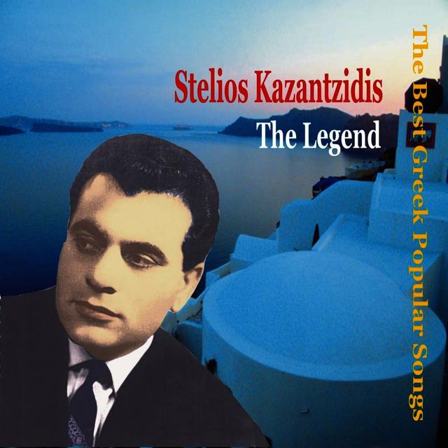 Album cover art for Stelios Kazantzidis - The Legend / The Best Greek Popular Songs