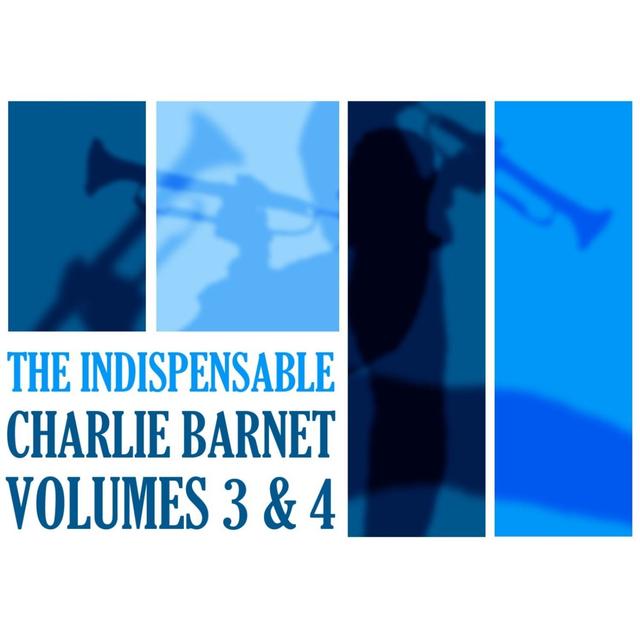 Album cover art for The Indispensable Charlie Barnet Volumes 3 & 4