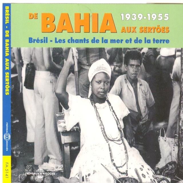 Album cover art for Brésil, De Bahia Aux Sertões : Chants De La Mer Et De La Terre (1939-1955)