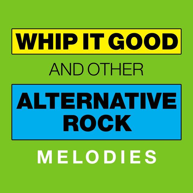 Album cover art for Whip It Good And Other Alternative Rock Melodies