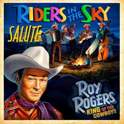 Album cover art for Riders in the Sky Salute Roy Rogers : King of the Cowboys