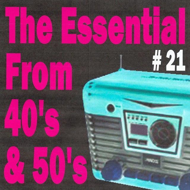 Album cover art for The Essential From 40's And 50's, Vol. 21