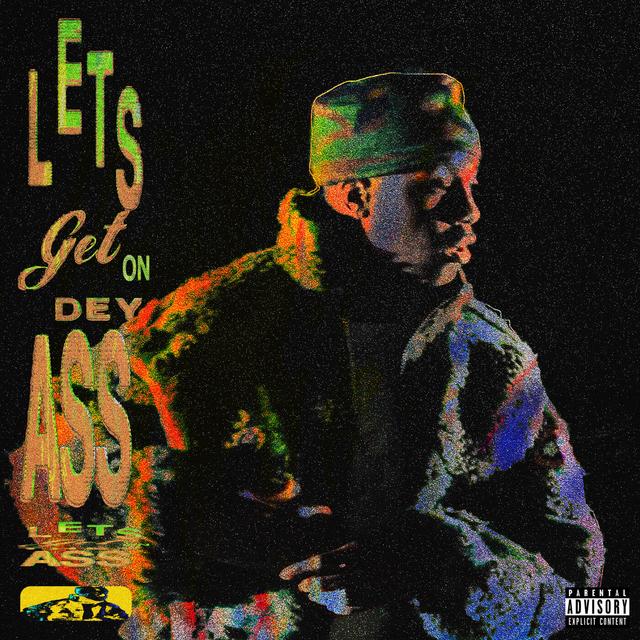 Album cover art for Lets Get on Dey Ass