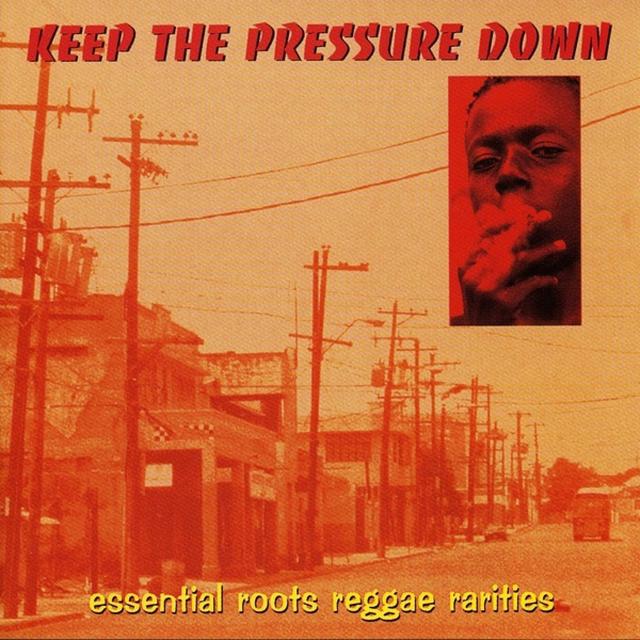 Album cover art for Keep the Pressure Down - Essential Roots Reggae Rarities