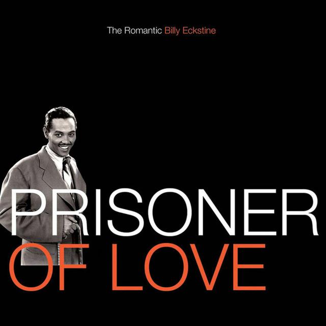 Album cover art for Prisoner Of Love - The Romantic Billy Eckstine