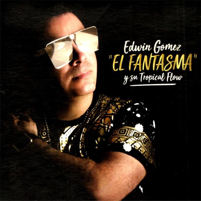 Album cover art for Edwin Gómez "El Fantasma" y su tropical flow