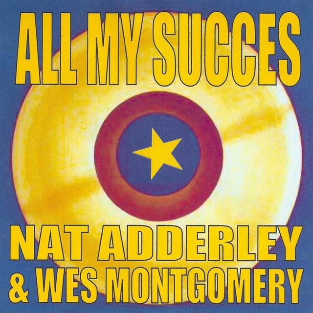 Album cover art for All My Succes - Nat Adderley & Wes Montgomery