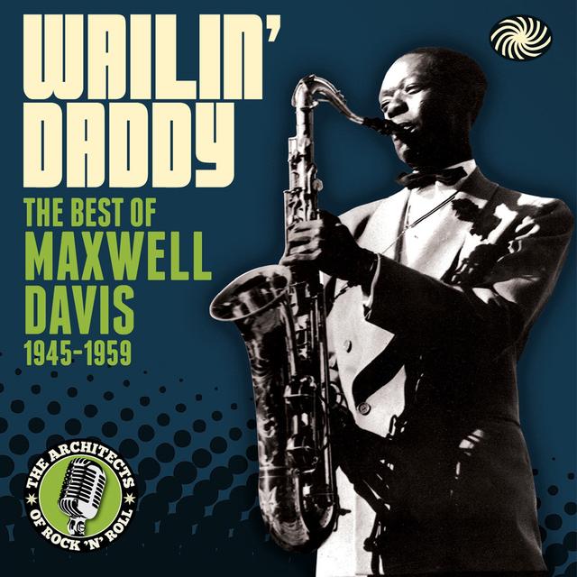 Album cover art for Wailin' Daddy: The Best Of Maxwell Davis 1945-1959