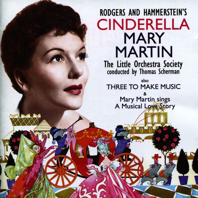 Album cover art for Cinderella, Three To Make Music & Mary Martin Sings A Musical Love Story