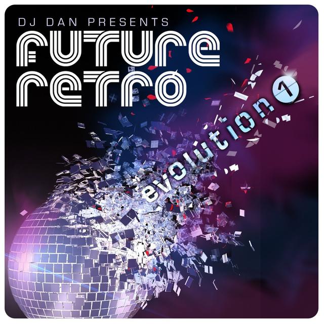 Album cover art for Dj Dan Presents Future Retro: Evolution 1