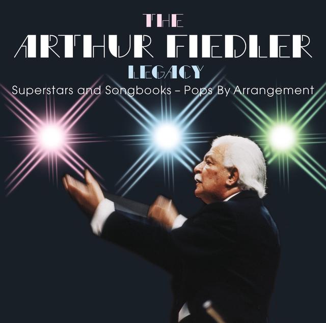 Album cover art for The Arthur Fiedler Legacy: Superstars and Songbooks - Pops by Arrangement