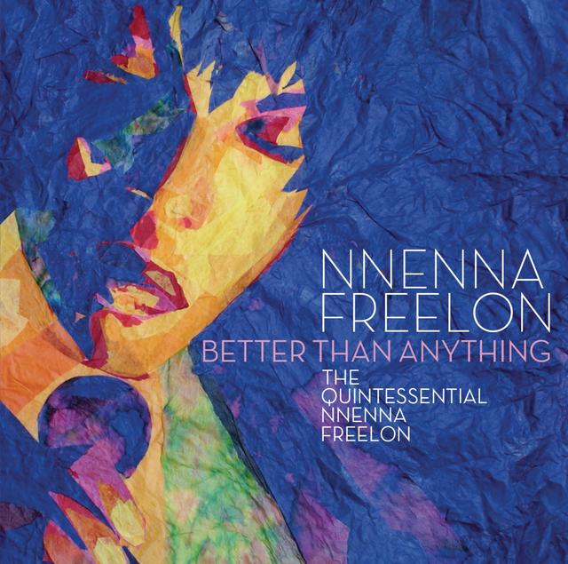 Album cover art for Better Than Anything: The Quintessential Nnenna Freelon