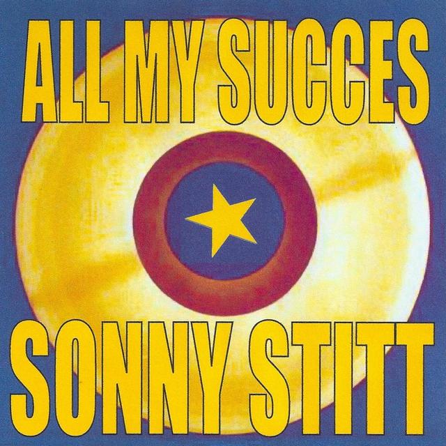 Album cover art for All My Succes: Sonny Stitt