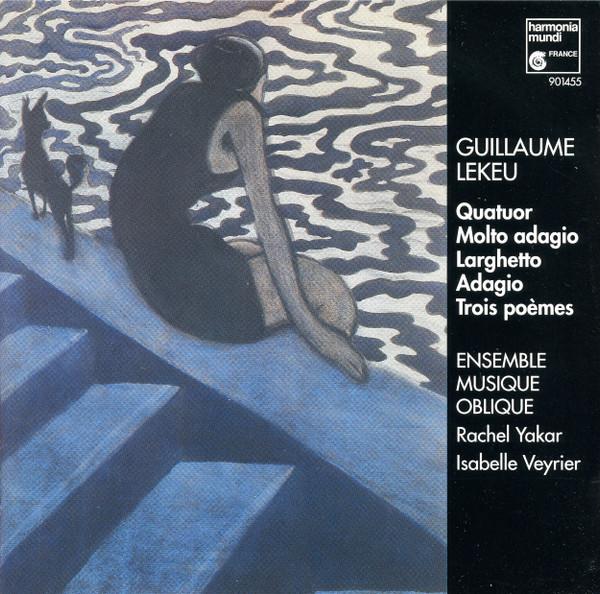 Album cover art for Lekeu: Quatuor Molto adagio - Quatuor avec piano - Larghetto - Adagio - Trois poèmes