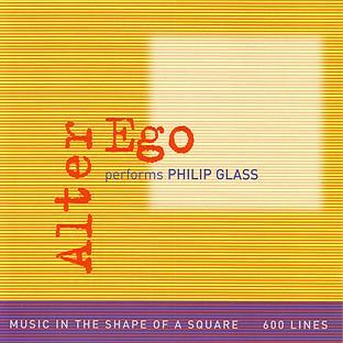 Album cover art for Alter Ego Performs Philip Glass: Music In The Shape Of A Square - 600 Lines