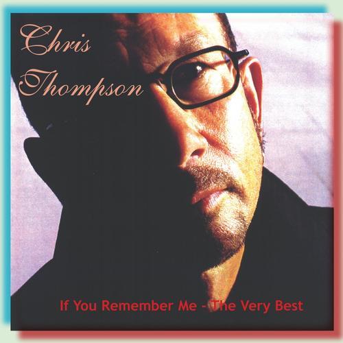 Album cover art for The Very Best Of Chris Thompson: If You Remember Me