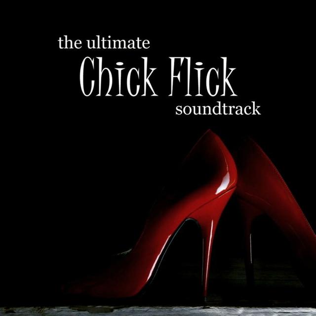 Album cover art for Ultimate Chick Flick Soundtrack [B.O.F]